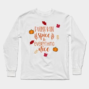 Pumpkin Spice and Everything Nice Long Sleeve T-Shirt